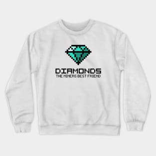 Diamonds are the miners best friend v2 Crewneck Sweatshirt